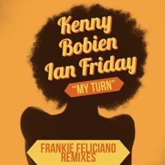 "My Turn" Ian Friday ft Kenny Bobien FelicianoClassic Radio Edit