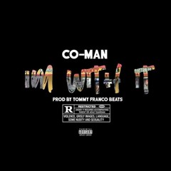 Co-Man- I'm With It (Prod. by Tommy Franco Beats)