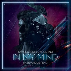 Dynoro feat. Gigi D'Agostino - In My Mind (NaseFungus Remix)