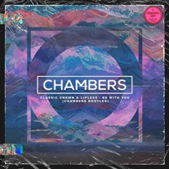 Classic Unkwn & Lipless - Be With You (Chambers Bootleg)