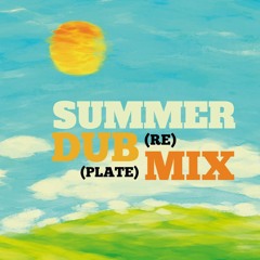 Summer Dub(plate) & (Re)Mix (Luciano, Soom T, Charlie P, YT, Marley..)