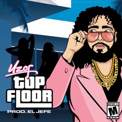 UZOF - Top Floor (prod. El Jefe)