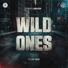 Hard Driver ft. Last Word - Wild Ones