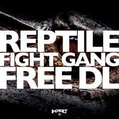 Reptile - Fight Gang (FREE DL)