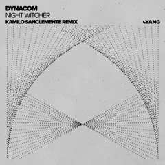 PREMIERE: Dynacom - Night Witcher (Kamilo Sanclemente Remix) [Yang]