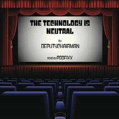 the technology is neutral by Deputychairman *Explicit*