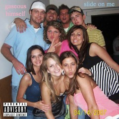 gaseous himself - slide on me prod. flooreyed w/ smash