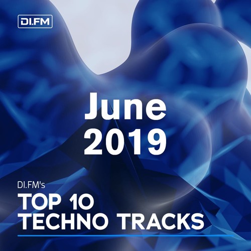 DI.FM Top 10 Techno Tracks June 2019