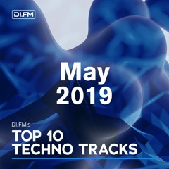 DI.FM Top 10 Techno Tracks May 2019