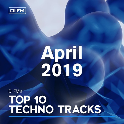DI.FM Top 10 Techno Tracks April 2019