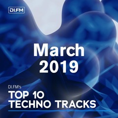 DI.FM Top 10 Techno Tracks March 2019