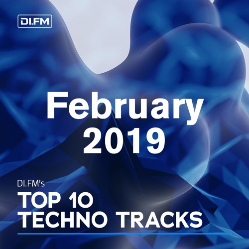 DI.FM Top 10 Techno Tracks February 2019