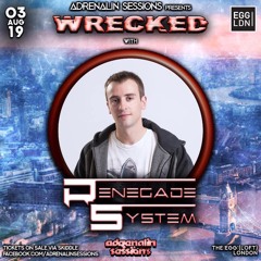Renegade System Live @ Adrenalin Sessions Pres. Wrecked, Egg London 03-08-19