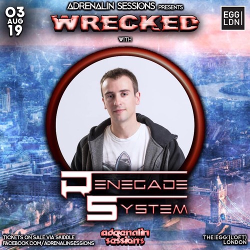 Renegade System Live @ Adrenalin Sessions Pres. Wrecked, Egg London 03-08-19
