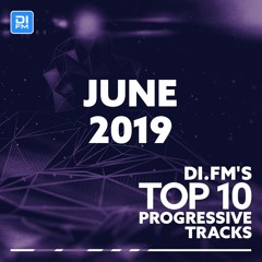 DI.FM Top 10 Progressive House Tracks June 2019