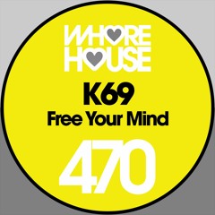 K69 - Free Your Mind (Original Mix) RELEASED 06.09.18