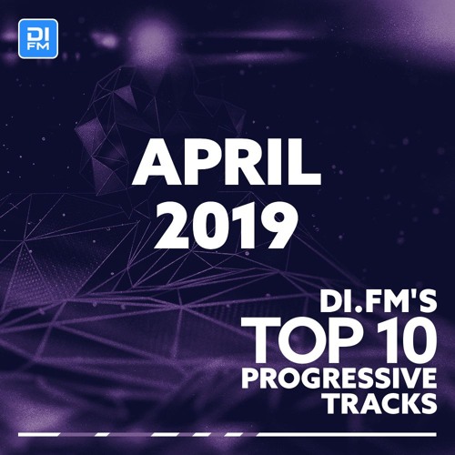 DI.FM Top 10 Progressive Tracks April 2019