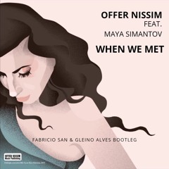 Offer Nissim Feat. Maya Simantov - When We Met (Fabricio SAN & Gleino Alves Bootleg)