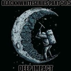 Deep IMPACT - BlackNWhiteSeries Part 50