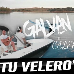 Galvan Real Ft. Calero - Tu Velero (Antonio Colaña & Mr Ferron 2019 Rumbaton RMX)