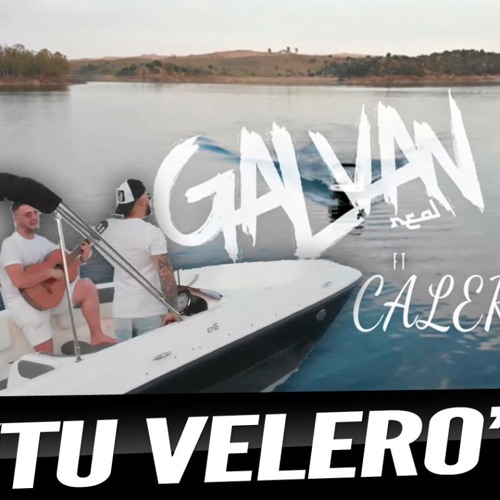 Galvan Real Ft. Calero - Tu Velero (Antonio Colaña & Mr Ferron 2019 Rumbaton RMX)
