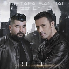 Mustafa Sandal feat. Eypio - Reset ( DJ MHTTN Remix ) Free Download >>> BUY