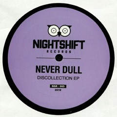 Never Dull - All The Way [Night Shift Records]