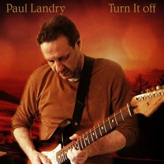 Turn It Off | Paul Landry | Progressive Rock