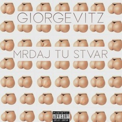 GIORGEVITZ - MRDAJ TU STVAR MIXTAPE (2019)