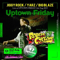 JIGGY ROCK, YARZ, BIG BLAZE Live at UPTOWN FRIDAY 2nd Aug 2019