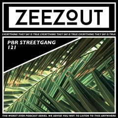 ZeeZout Podcast 121 | PBR Streetgang