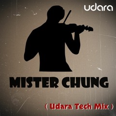 Mister Chung (Udara Tech Mix)[Follow Me & Download]
