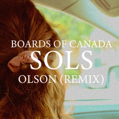 Boards of Canada - Olson (Sols Remix)