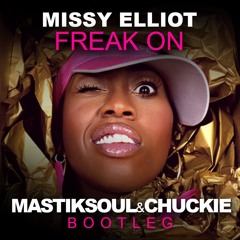 Missy Elliot - Freak on (Mastiksoul & Chuckie Bootleg) *Free Download*