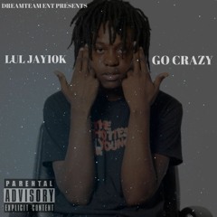 Lul Jay -  Go Crazy(M)