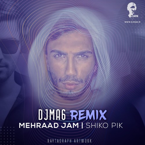 Stream Mehraad Jam Shiko Pik ( DJMA6 RemiX ) + lyrics by DJ MA6