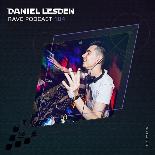 Daniel Lesden - Rave Podcast 104 2019-08-09