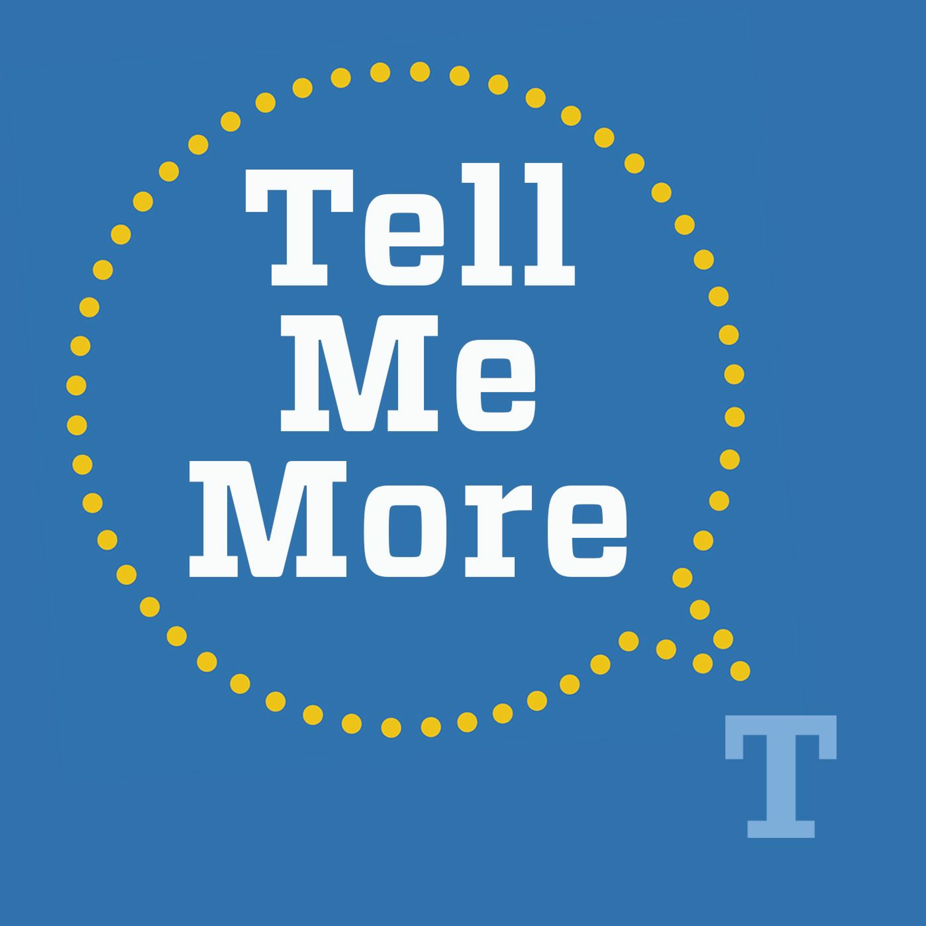 Tell Me More