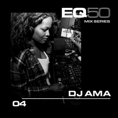 EQ50 04 - DJ AMA