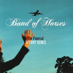 Band Of Horses - The Funeral (DFFRNT Remix)