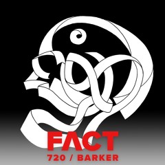 FACT mix 720 - Barker (Aug '19)