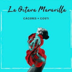 La Octava Maravilla- Caceres FT Costi
