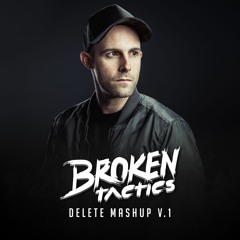 Broken Tactics - Delete Mashup V.1