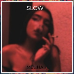 MELIHA - SLOW