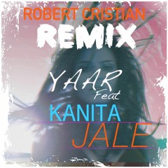 Yaar Feat Kanita - Jale (Robert Cristian Remix)