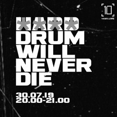 HARD DRUM WILL NEVER DIE (**** Mix Series 1/4) - 1020 Radio - 30th July 2019