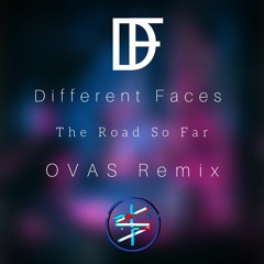 Different Faces - The Road So Far (OVAS Remix)