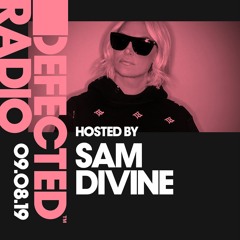 Defected Radio Show presented by Sam Divine - 09.08.19