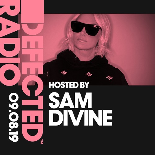 Defected Radio Show presented by Sam Divine - 09.08.19