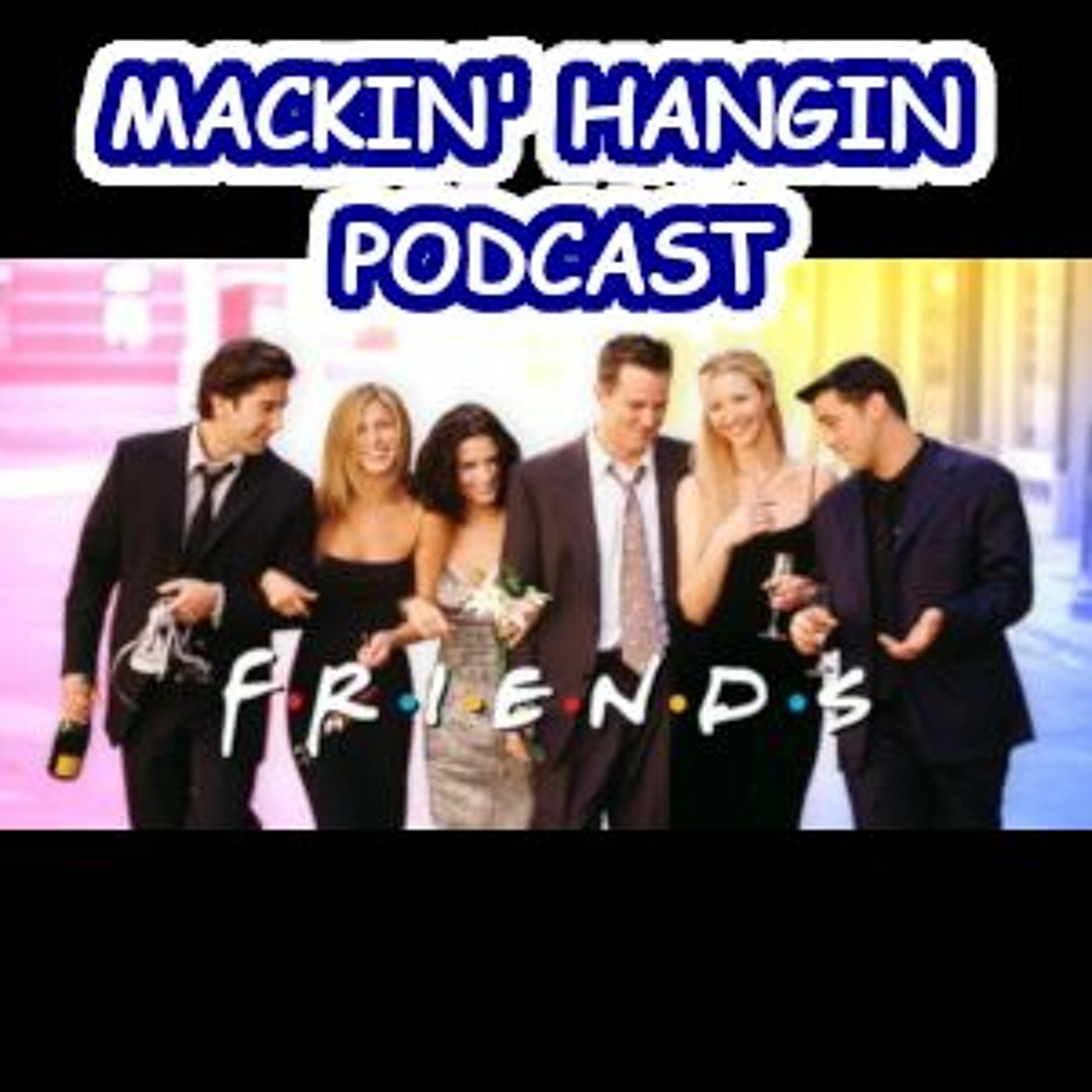 Mackin\' Hangin Podcast